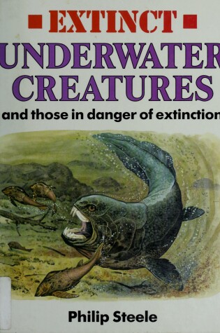 Cover of Extinct Underwater Creatures and Those in Danger of Extinction