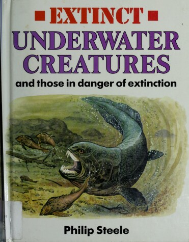 Cover of Extinct Underwater Creatures and Those in Danger of Extinction