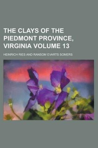 Cover of The Clays of the Piedmont Province, Virginia Volume 13