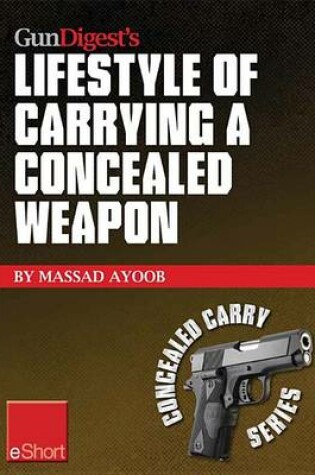 Cover of Gun Digest's Lifestyle of Carrying a Concealed Weapon Eshort