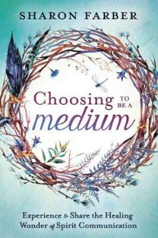 Cover of Choosing to be a Medium