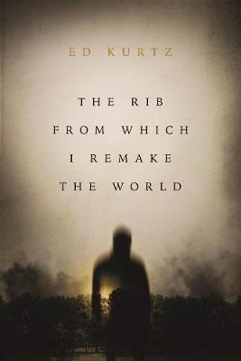 Book cover for The Rib From Which I Remake the World