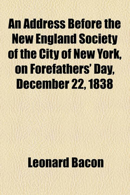 Book cover for An Address Before the New England Society of the City of New York, on Forefathers' Day, December 22, 1838