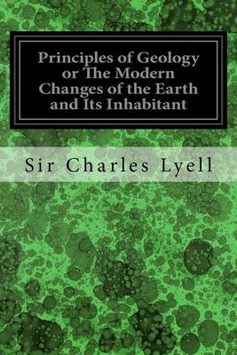 Book cover for Principles of Geology or The Modern Changes of the Earth and Its Inhabitant