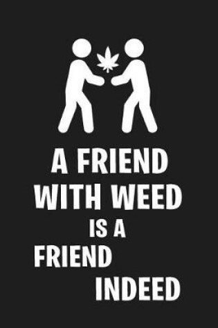 Cover of A Friend with Weed Is a Friend Indeed