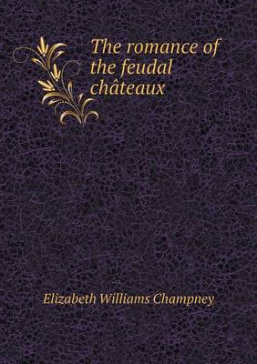 Book cover for The romance of the feudal châteaux