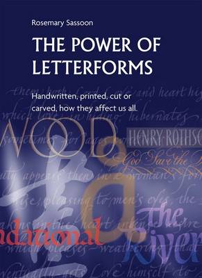 Book cover for The Power of Letterforms - Handwritten, Printed, Cut or Carved, How They Affect Us All