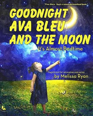 Book cover for Goodnight Ava Bleu and the Moon, It's Almost Bedtime