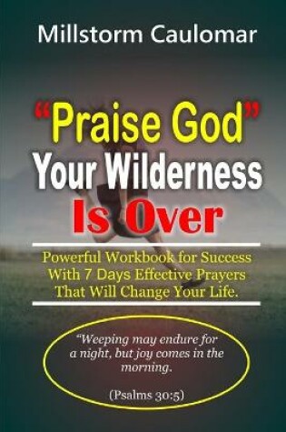 Cover of "Praise God" Your Wilderness Is Over