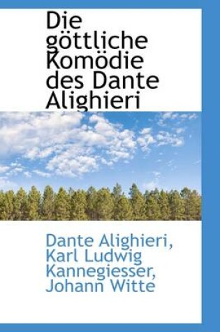 Cover of Die G Ttliche Kom Die Des Dante Alighieri