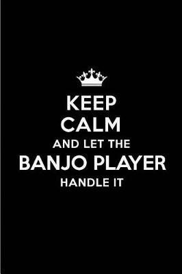 Book cover for Keep Calm and Let the Banjo Player Handle It