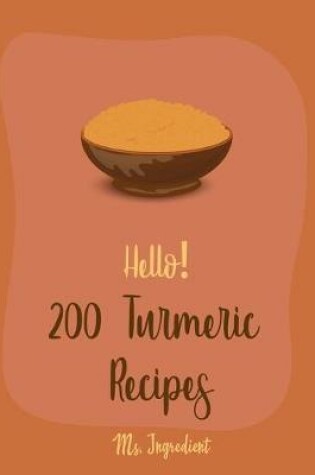 Cover of Hello! 200 Turmeric Recipes