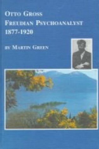 Cover of Otto Gross, Freudian Psychoanalyst, 1877-1920