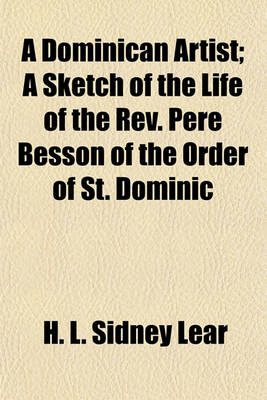 Book cover for A Dominican Artist; A Sketch of the Life of the REV