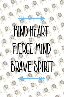 Cover of Kind Heart Fierce Mind Brave Spirit