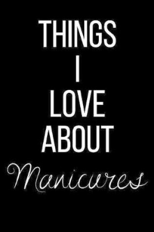 Cover of Things I Love About Manicures