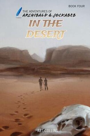 Cover of In the Desert (The Adventures of Archibald and Jockabeb)