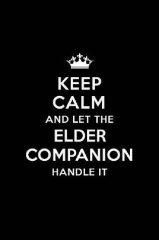 Cover of Keep Calm and Let the Elder Companion Handle It