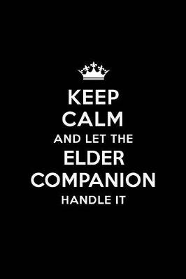 Book cover for Keep Calm and Let the Elder Companion Handle It