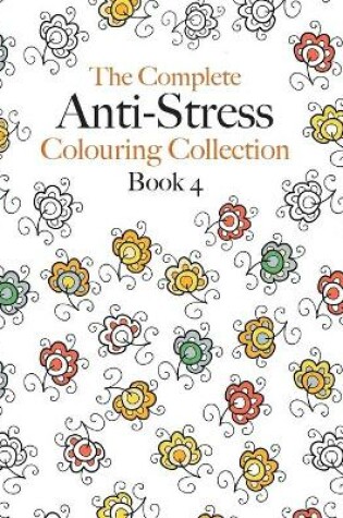 Cover of The Complete Anti-stress Colouring Collection Book 4