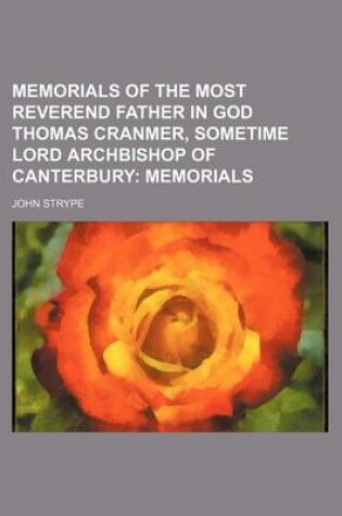 Cover of Memorials of the Most Reverend Father in God Thomas Cranmer, Sometime Lord Archbishop of Canterbury; Memorials