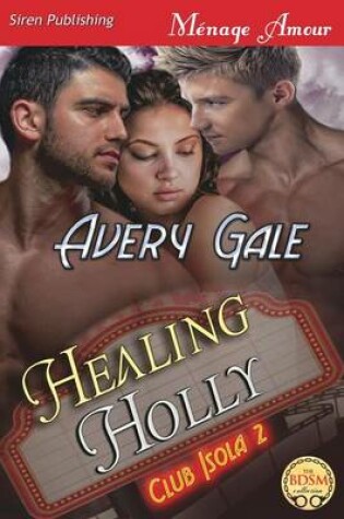 Cover of Healing Holly [Club Isola 2] (Siren Publishing Menage Amour)