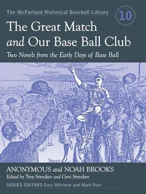 Book cover for Great Match and Our Base Ball Club, The: Two Novels from the Early Days of Base Ball