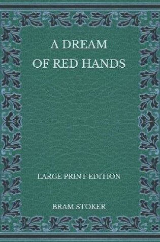 Cover of A Dream of Red Hands - Large Print Edition
