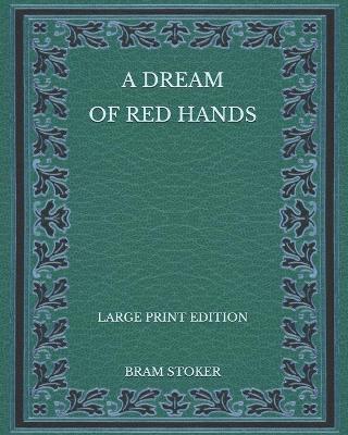 Book cover for A Dream of Red Hands - Large Print Edition
