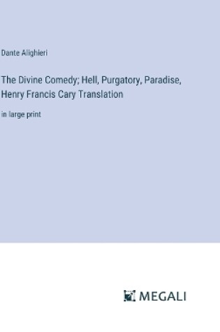 Cover of The Divine Comedy; Hell, Purgatory, Paradise, Henry Francis Cary Translation