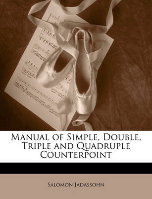 Book cover for Manual of Simple, Double, Triple and Quadruple Counterpoint