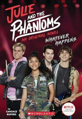 Book cover for Whatever Happens (Julie and the Phantoms, Novel 1)