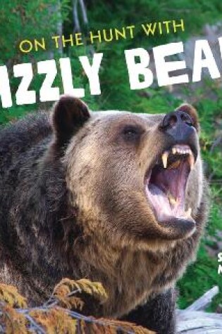 Cover of On the Hunt with Grizzly Bears