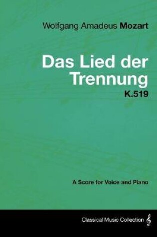 Cover of Wolfgang Amadeus Mozart - Das Lied Der Trennung - K.519 - A Score for Voice and Piano