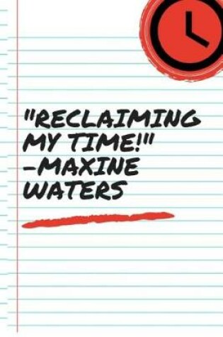 Cover of Reclaiming My Time! - Maxine Waters