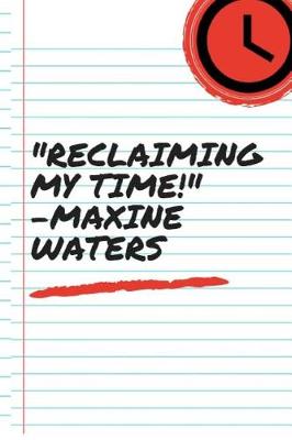 Book cover for Reclaiming My Time! - Maxine Waters