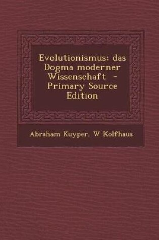 Cover of Evolutionismus; Das Dogma Moderner Wissenschaft