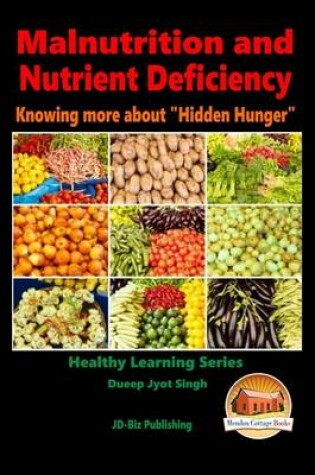 Cover of Malnutrition and Nutrient Deficiency - Knowing more about "Hidden Hunger"