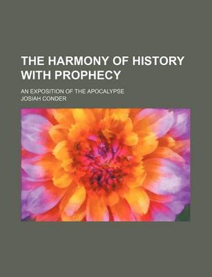 Book cover for The Harmony of History with Prophecy; An Exposition of the Apocalypse