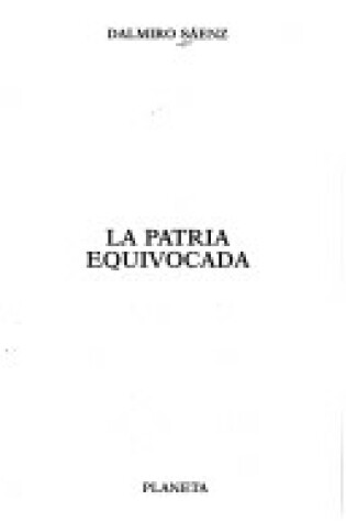 Cover of La Patria Equivocada