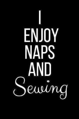 Cover of I Enjoy Naps And Sewing