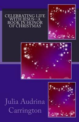 Book cover for Celebrating Life With Jesus--A Book in Honor of Christmas