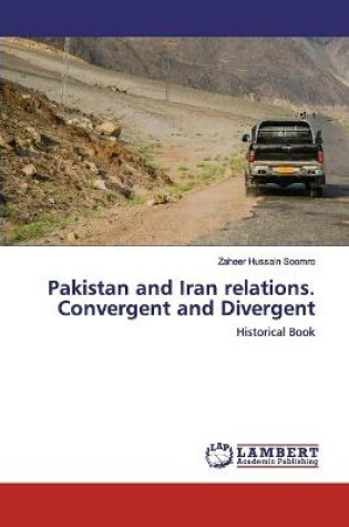 Cover of Pakistan and Iran relations. Convergent and Divergent