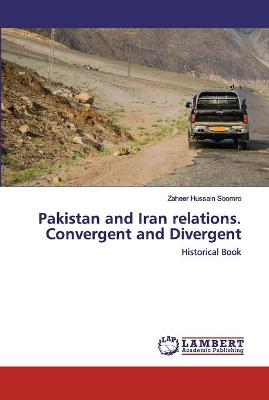 Book cover for Pakistan and Iran relations. Convergent and Divergent