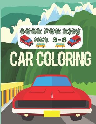 Book cover for Car Coloring Book For Kids Age 3-8