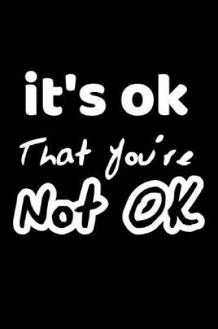 Cover of It's ok That You're Not ok