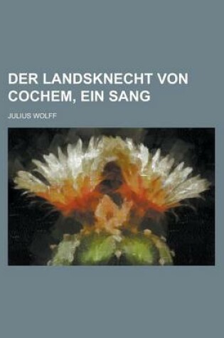 Cover of Der Landsknecht Von Cochem, Ein Sang