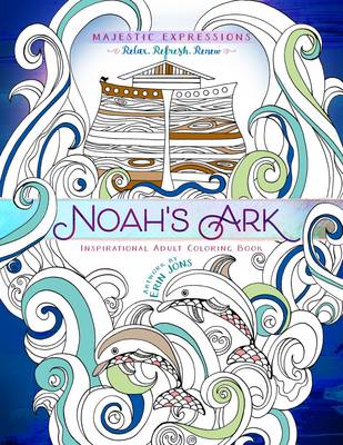 Book cover for Adult Coloring Book: Majestic Expressions: Noah's Ark