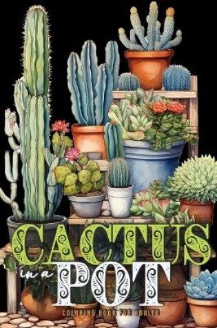 Cover of Cactus in a Pot Coloring Book for Adults