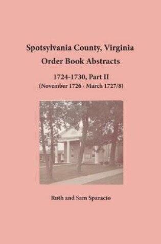 Cover of Spotsylvania County, Virginia Order Book Abstracts 1724-1730, Part II